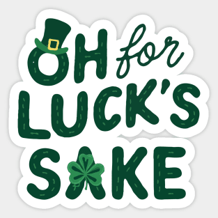 St Patricks Day Oh For Lucks Sake Sticker